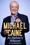 Michael Caine's second autobiography 'The Elephant to Hollywood'