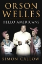 'Hello Americans' a biography of Orson Welles by Simon Callow