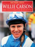 'Willie Carson - The Illustrated Biography' by Michael Seely