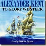 Audio book read by Michael Jayston 'To Glory We Steer' by Alexander Kent 