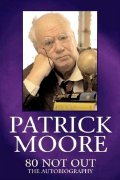 Sir Patrick Moore's autobiography '80 Not Out'