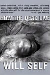 Will Self's book 'How The Dead Live'