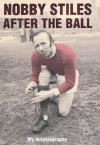 Nobby Stiles' autobiography 'After The Ball'
