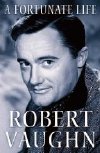 Robert Vaughn's autobiography 'A Fortunate Life'