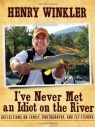 'I've Never Met an Idiot on the River' by Henry Winkler